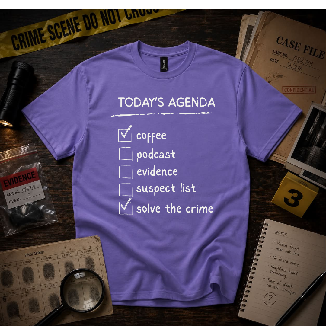 "Today's Agenda" True Crime Checklist T-Shirt