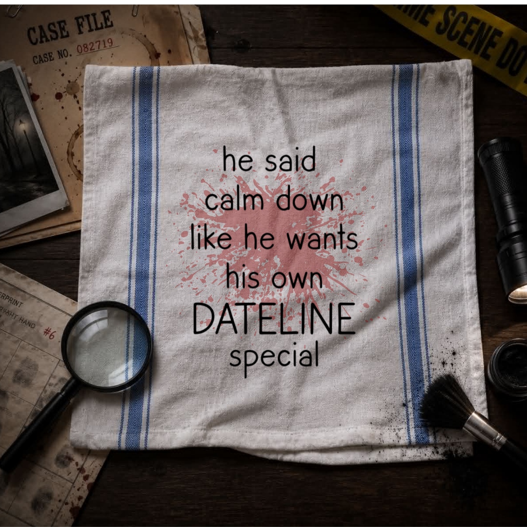 Funny Dateline Special Kitchen Towel | True Crime Humor Dish Towel