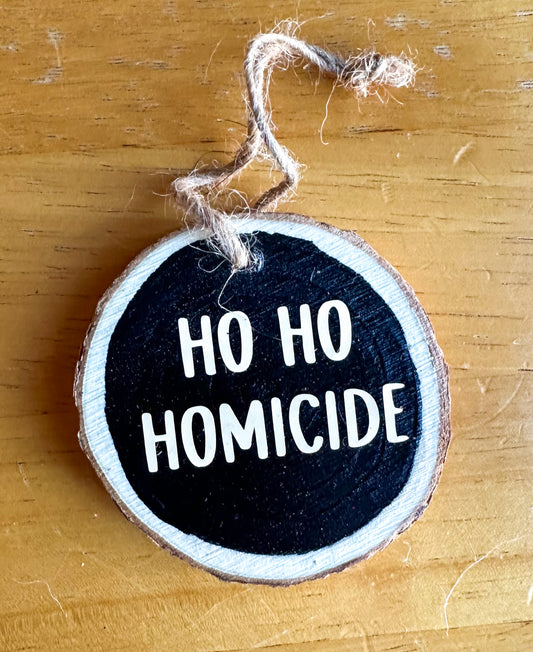 Ho Ho Homicide Wooden Christmas Ornament | True Crime Holiday Gift